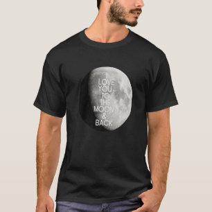 Ik hou van je naar de maan en achterste, volle hem t-shirt