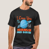 Ik hou van je naar de Uranus en de Astronomie. T-shirt (Voorkant)