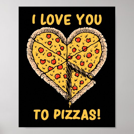 Ik hou van je om te Pizzas Funny Pizza Pun Poster (Voorkant)