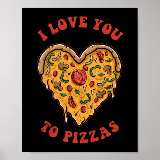 Ik hou van je om te Pizzas Funny Pizza Pun Poster (Voorkant)