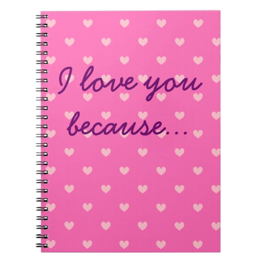 Ik hou van je omdat... Heart Patterned Pink Journa Notitieboek (Voorkant)