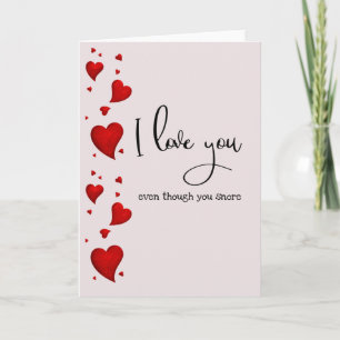 Ik hou van je, ook al snurk je met Valentijnsdag Kaart