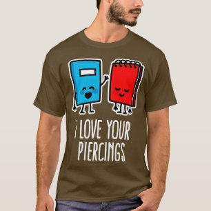 Ik hou van je piercings grappige tattoo artiest pi t-shirt