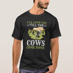 Ik hou van je tot de Koeien thuiskomen T-shirt