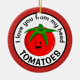 Ik Hou Van Je Tot Mijn Hoofdtomaten Keramisch Ornament