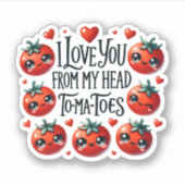 Ik hou van je uit mijn hoofd tomaten - Schattigee Sticker (Voorkant)