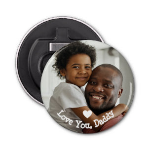 Ik hou van je vaders dag foto  button flesopener