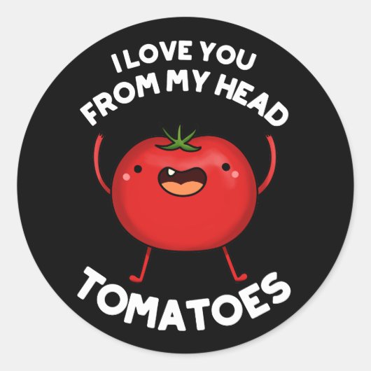 Ik hou van je van mijn hoofd Tomaten Donkere BG Ronde Sticker (Voorkant)