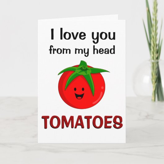 Ik hou van je van mijn hoofd tomaten feestdagen kaart (Voorkant)
