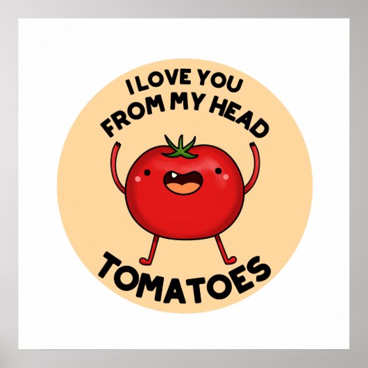 Ik hou van je van mijn hoofd Tomaten Funny Tomato  Poster (Voorkant)