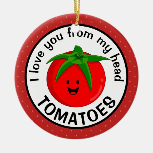 Ik hou van je van mijn hoofd tomaten keramisch ornament (Voorkant)