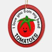 Ik hou van je van mijn hoofd tomaten keramisch ornament (Links)