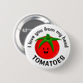 Ik hou van je van mijn hoofd tomaten ronde button 5,7 cm (Voorkant /achterkant)