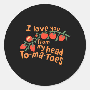 Ik hou van je van mijn hoofd Tomaten Ronde Sticker