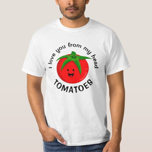 Ik hou van je van mijn hoofd tomaten t-shirt (Voorkant)