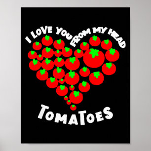 Ik Hou Van Je Van Mijn Hoofd Tomaten Valentijn  Poster