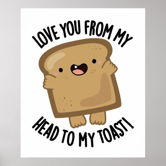 Ik hou van je van mijn hoofd tot mijn toast grappi poster (Voorkant)