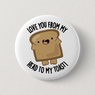 Ik hou van je van mijn hoofd tot mijn toast grappi ronde button 5,7 cm