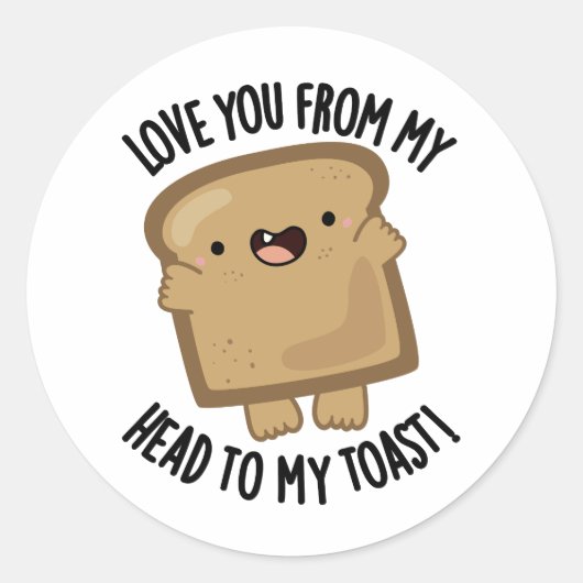 Ik hou van je van mijn hoofd tot mijn toast grappi ronde sticker (Voorkant)