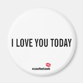 Ik hou van je vandaag magneet