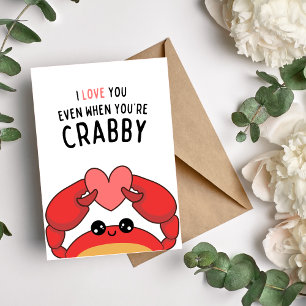 Ik hou van je, zelfs als je Crabby Funny Card Feestdagen Kaart