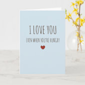 Ik hou van je, zelfs als je honger hebt, grappige kaart (Gele Bloem)