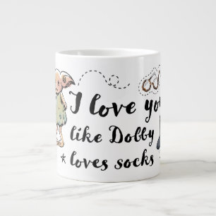 Ik hou van je zoals Dobby van sokken houdt Grote Koffiekop