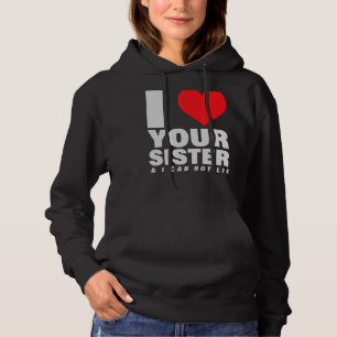 Ik hou van je zuster en ik kan niet 1 hoodie