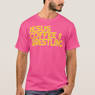 Ik hou van Jesus Coffee Wrestling voor worstelaar  T-shirt