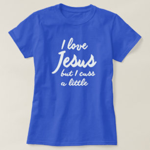 IK HOU VAN JESUS, MAAR IK DROEG EEN BEETJE T-SHIRT