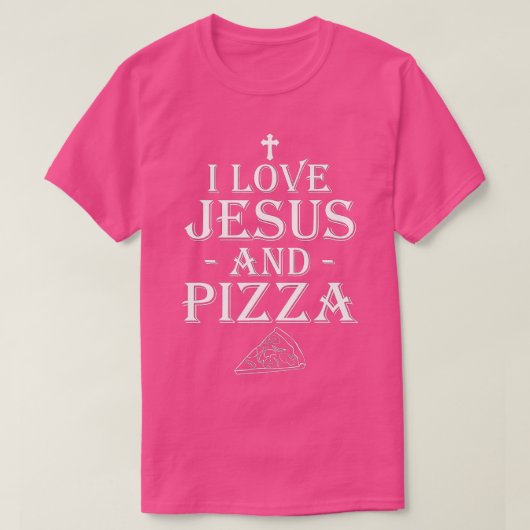 Ik hou van Jezus en Pizza Christelijke Pizza Lover T-shirt (Design voorkant)