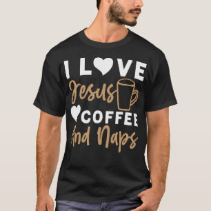 Ik Hou Van Jezus Koffie En Slapen Christen T-shirt