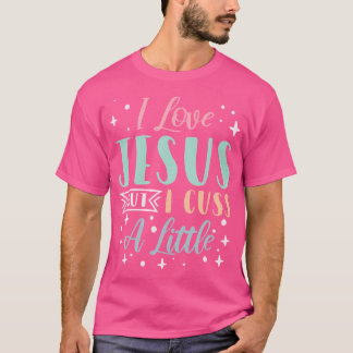 Ik hou van Jezus, maar ik heb een beetje T-shirt