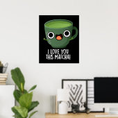 Ik Hou Van Jou Deze Matcha Grappige Drank Puns Don Poster (Thuiskantoor)