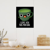 Ik Hou Van Jou Deze Matcha Grappige Drank Puns Don Poster (Keuken)