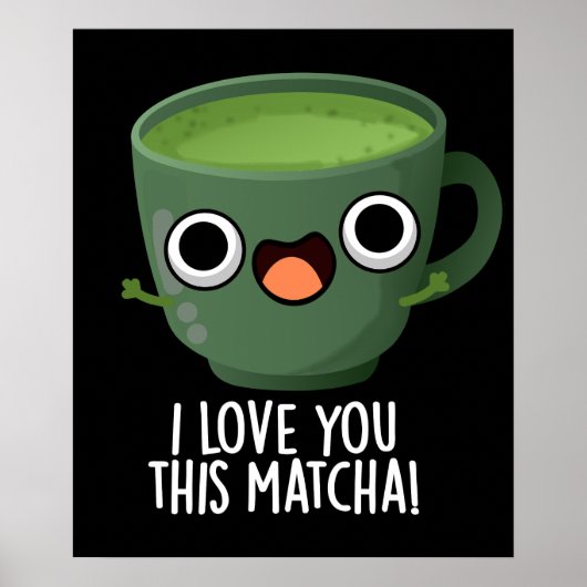 Ik Hou Van Jou Deze Matcha Grappige Drank Puns Don Poster (Voorkant)