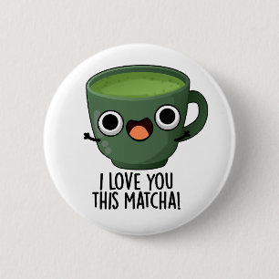 Ik Hou Van Jou Deze Matcha Grappige Drank Puns  Ronde Button 5,7 Cm