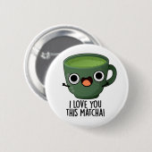 Ik Hou Van Jou Deze Matcha Grappige Drank Puns Ronde Button 5,7 Cm (Voorkant /achterkant)