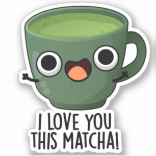 Ik Hou Van Jou Deze Matcha Grappige Drank Puns Sticker
