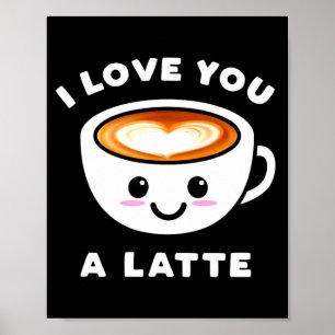 Ik hou van jou een Latte Grappige Schattige Koffie Poster