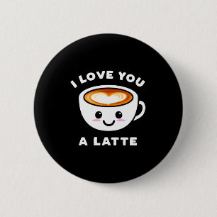 Ik hou van jou een Latte Grappige Schattige Koffie Ronde Button 5,7 Cm