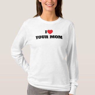 Ik hou van jouw moeder t-shirt