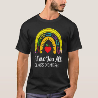 Ik hou van jullie alle klas ontslagen Rainbow Teac T-shirt