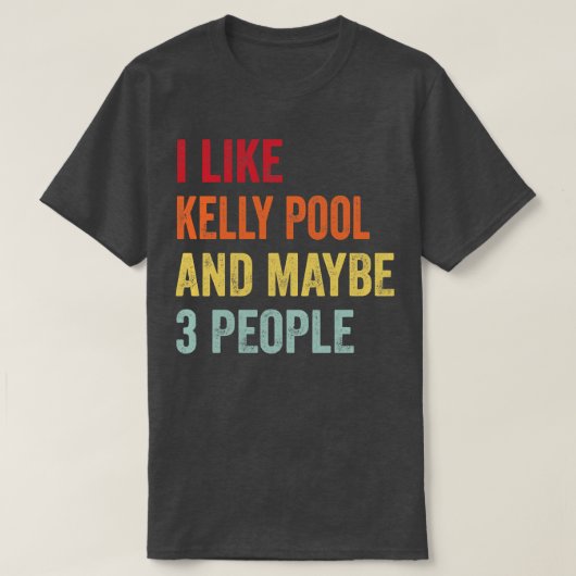Ik hou van Kelly zwembad misschien 3 mensen T-shirt (Design voorkant)