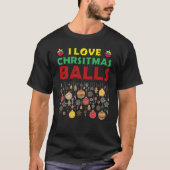 Ik hou van kerstballen Dirty Joke Adult Xmas T-shirt (Voorkant)