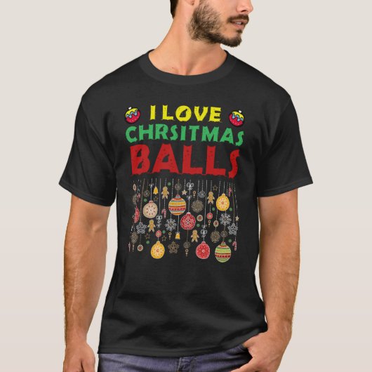 Ik hou van kerstballen Dirty Joke Adult Xmas T-shirt (Voorkant)