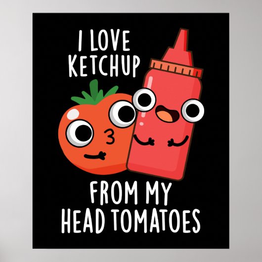 Ik hou van ketchup van mijn hoofd tomaten donker B Poster (Voorkant)