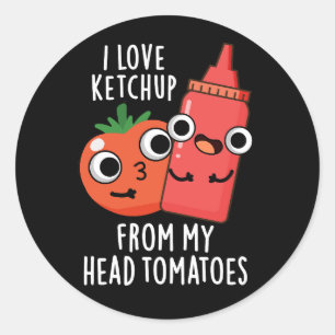 Ik hou van ketchup van mijn hoofd tomaten donker B Ronde Sticker