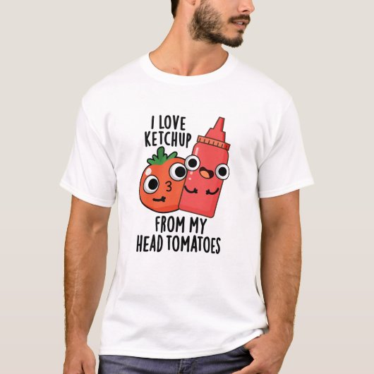 Ik hou van ketchup van mijn hoofd tomaten eten woo t-shirt (Voorkant)
