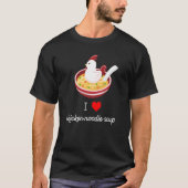 Ik hou van kippennoodle soep grappig en sukkel t-shirt (Voorkant)